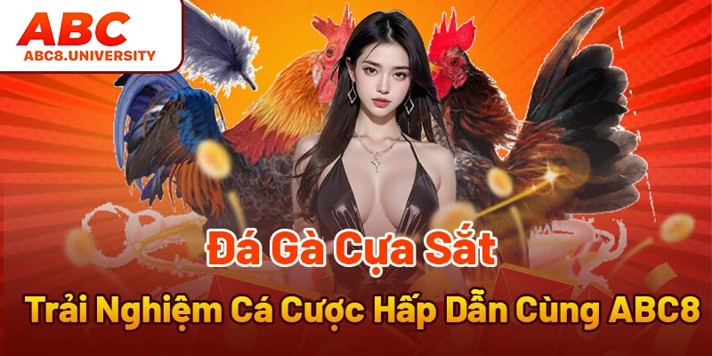 Đá Gà Cựa Sắt – Trải Nghiệm Cá Cược Hấp Dẫn Cùng ABC8