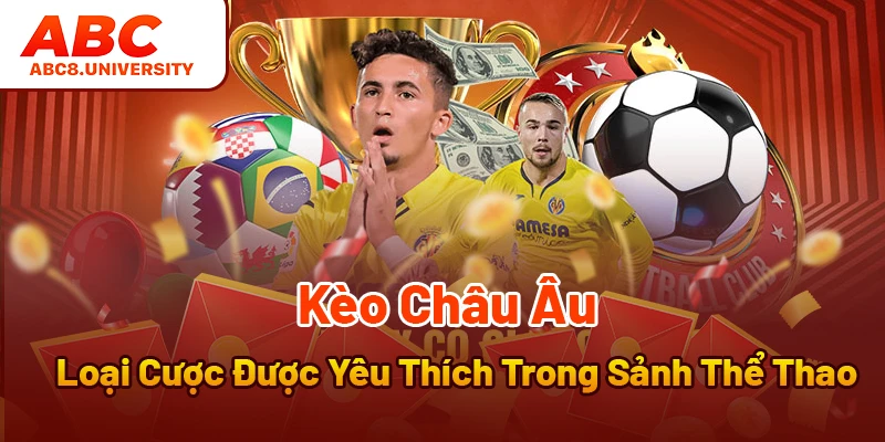 Kèo Châu Âu Loại Cược Được Yêu Thích Trong Sảnh Thể Thao