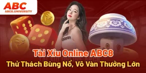 Tài Xỉu Online ABC8 - Thử Thách Bùng Nổ, Vô Vàn Thưởng Lớn