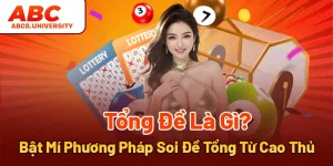 Tổng Đề Là Gì? Bật Mí Phương Pháp Soi Đề Hay Từ Cao Thủ